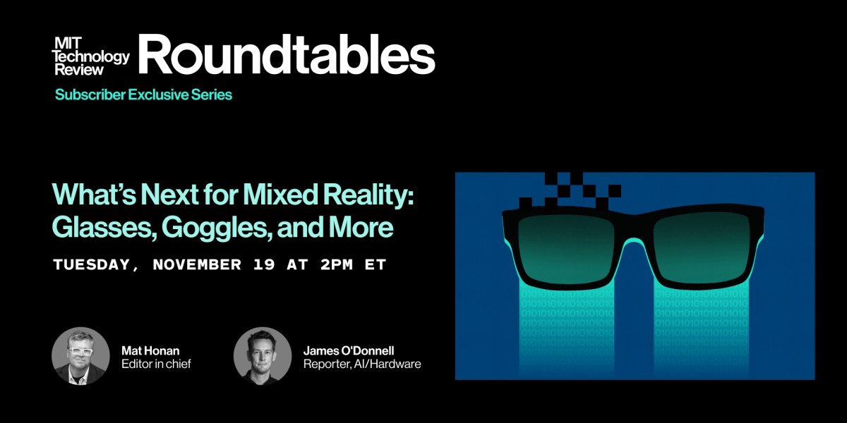 Roundtable: What’s next for mixed reality: Glasses and Goggles