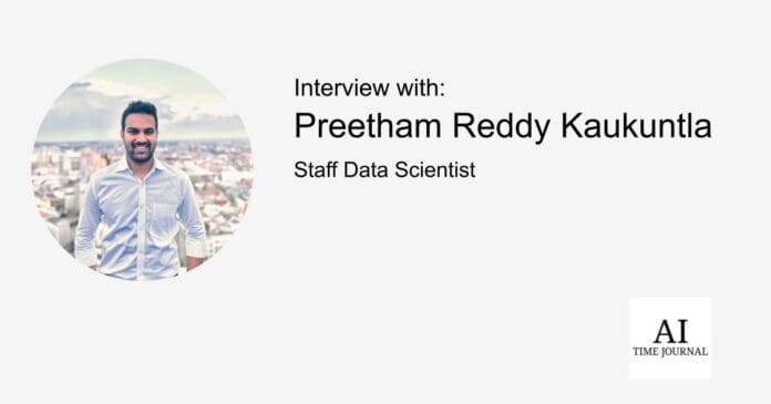Preetham Reddy Kaukuntla, Staff Data Scientist — Converging Statistics & ML for Impact, Mentoring Business-Minded Data Scientists, Balancing Speed & Scalability, and The Future of AI Leadership