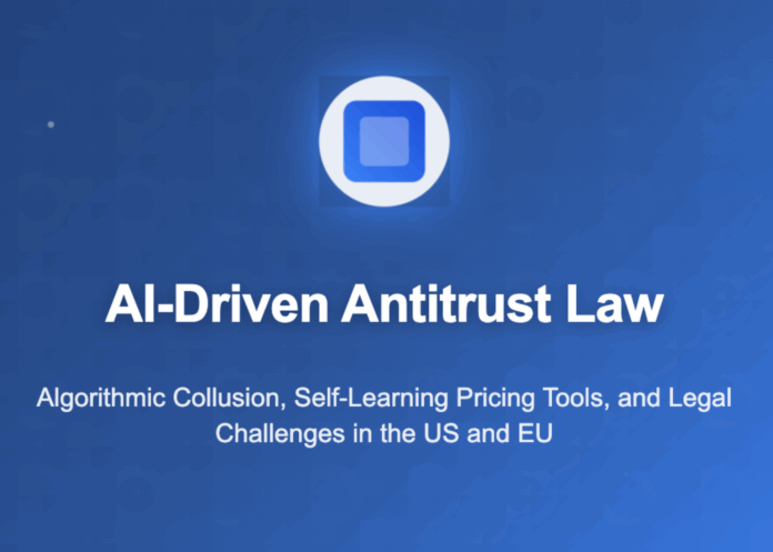 AI-Driven Antitrust and Competition Law: Algorithmic Collusion, Self-Learning Pricing Tools, and Legal Challenges in the US and EU
