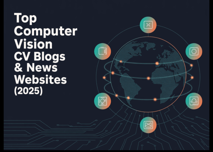 Top Computer Vision CV Blogs & News Websites (2025)